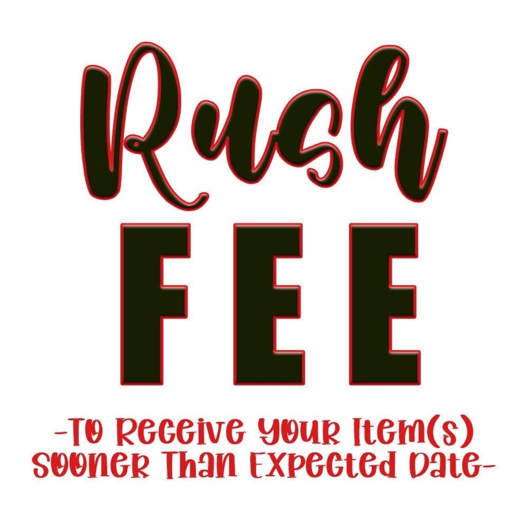 RUSH FEE